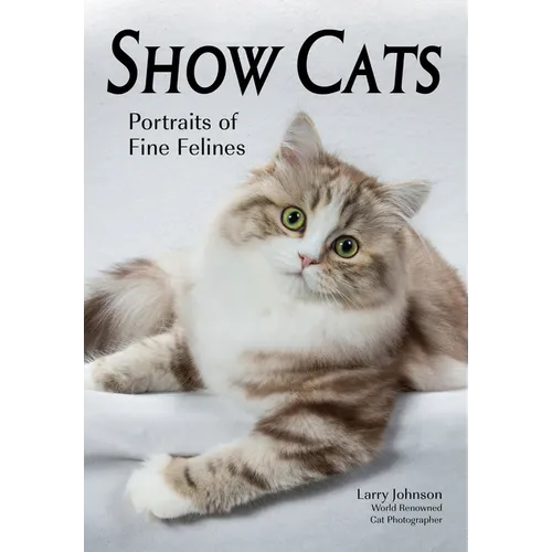 Show Cats: Portraits of Fine Felines