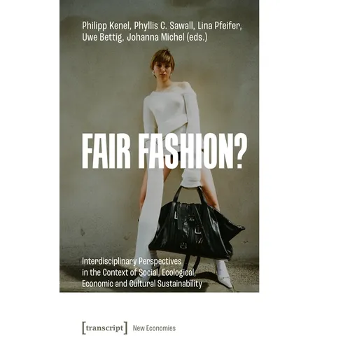 Fair Fashion?: Interdisciplinary Perspectives in the Context of Social, Ecological, Economic and Cultural Sustainability