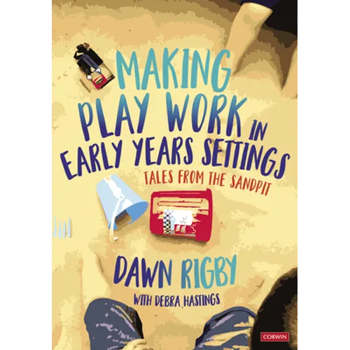 Making Play Work in Early Years Settings: Tales from the Sandpit