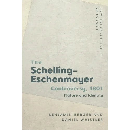 The Schelling-Eschenmayer Controversy, 1801: Nature and Identity