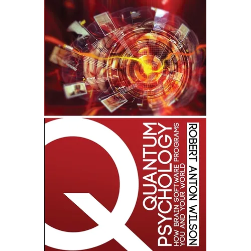 Quantum Psychology: How Brain Software Programs You and Your World
