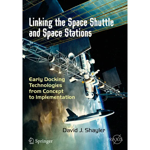 Linking the Space Shuttle and Space Stations: Early Docking Technologies from Concept to Implementation