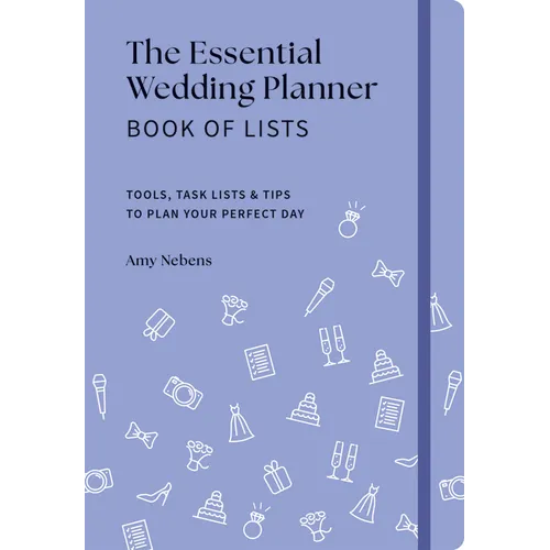 The Essential Wedding Planner Book of Lists: Tools, Task Lists & Tips to Plan Your Perfect Day