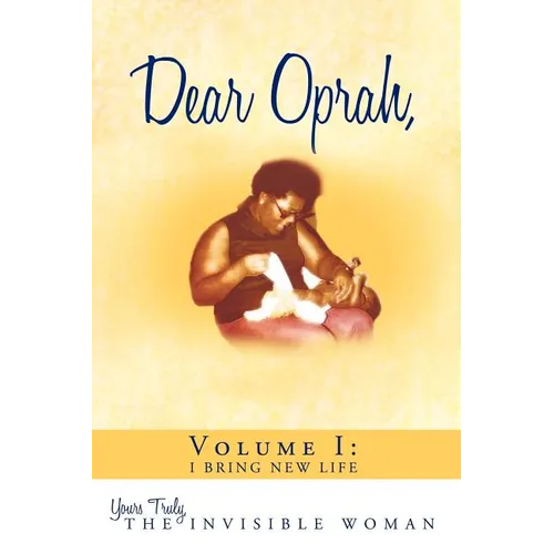 Dear Oprah, Volume I: I Bring New Life