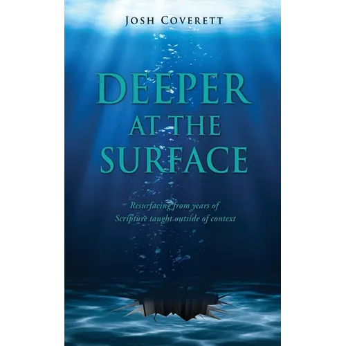 Deeper at the Surface: Resurfacing from years of Scripture taught outside of context