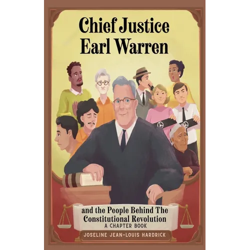 Chief Justice Earl Warren and the People Behind the Constitutional Revolution A Chapter Book