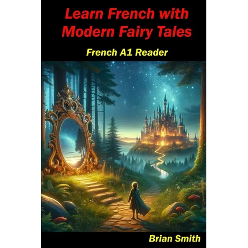 Learn French with Modern Fairy Tales: French A1 Reader