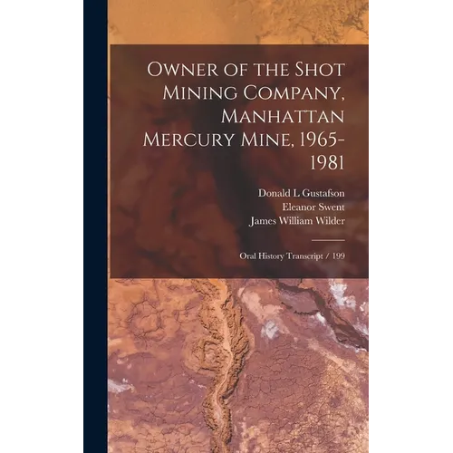 Owner of the Shot Mining Company, Manhattan Mercury Mine, 1965-1981: Oral History Transcript / 199