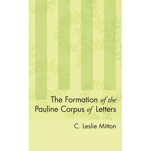 The Formation of the Pauline Corpus of Letters