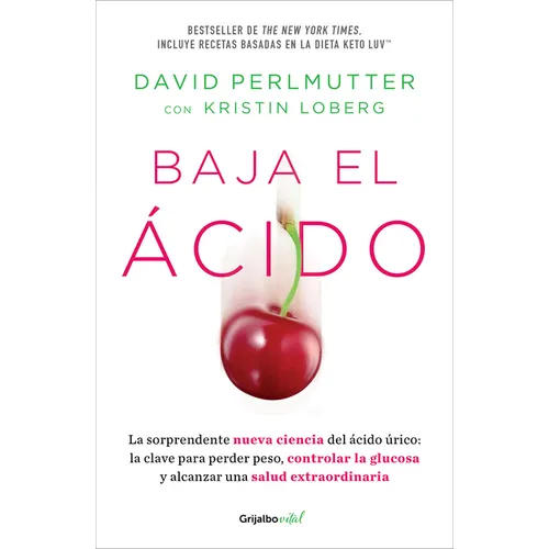 Baja El Àcido: La Sorprendente Nueva Ciencia del Àcido Ã°rico / Drop Acid: The Surprising New Science of Uric Acid