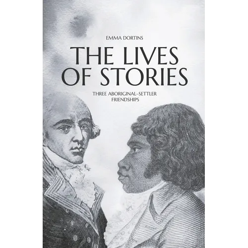 The Lives of Stories: Three Aboriginal-Settler Friendships