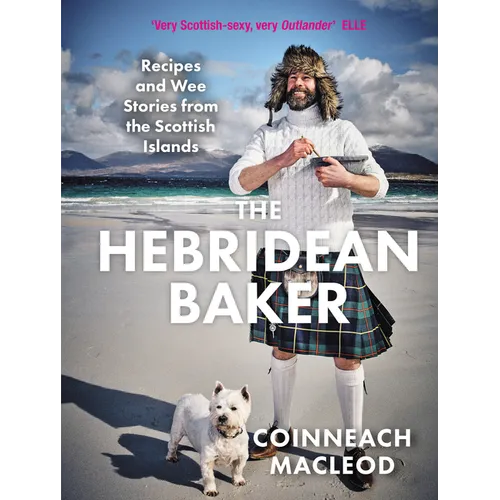 The Hebridean Baker: Recipes and Wee Stories from the Scottish Islands