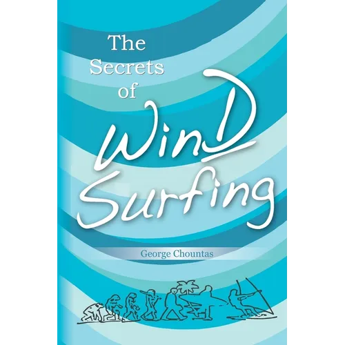 The Secrets of Windsurfing: A Complete Guide