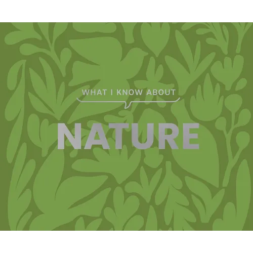 What I Know about Nature