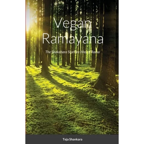 Vegan Ramayana: The Shakahara StarFire Way of Rama