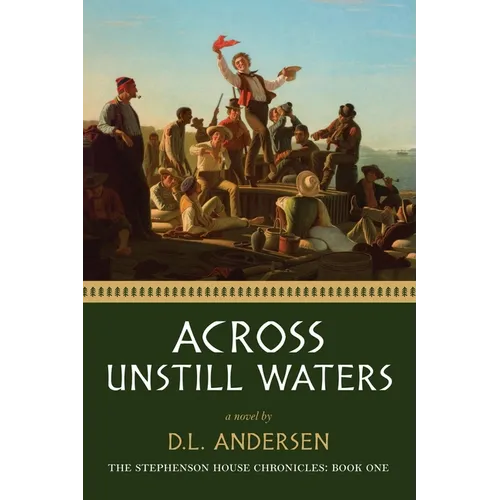 Across Unstill Waters: The Stephenson House Chronicles: Book One
