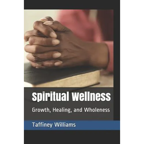 Spiritual Wellness: Growth, Healing, and Wholeness