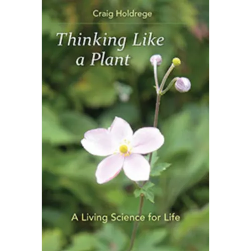 Thinking Like a Plant: A Living Science for Life