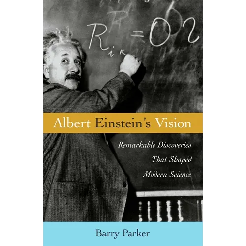 Albert Einstein's Vision: Remarkable Discoveries That Shaped Modern Science