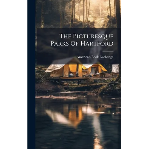 The Picturesque Parks Of Hartford