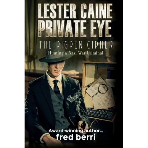 Lester Caine Private Eye-The Pigpen Cipher Hunting a Nazi War Criminal