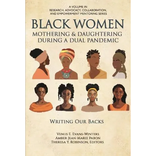 Black Women Mothering & Daughtering During a Dual Pandemic: Writing Our Backs
