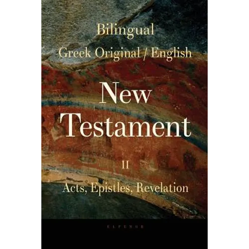 Bilingual (Greek / English) New Testament: Vol. II, Acts, Epistles, Revelation