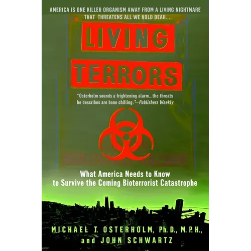 Living Terrors: What America Needs to Know to Survive the Coming Bioterrorist Catastrophe