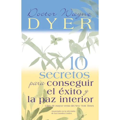 10 Secretos Para Conseguir El Éxito Y La Paz Interior = 10 Secrets for Success and Inner Peace