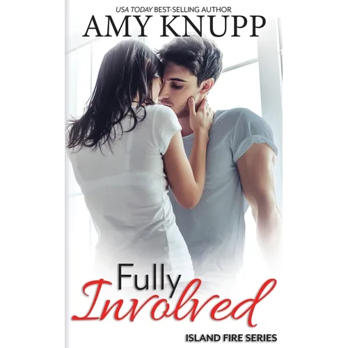 Fully Involved: A Single Dad Firefighter Romance