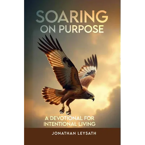 Soaring on Purpose: A Devotional for Intentional Living