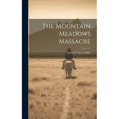The Mountain Meadows Massacre
