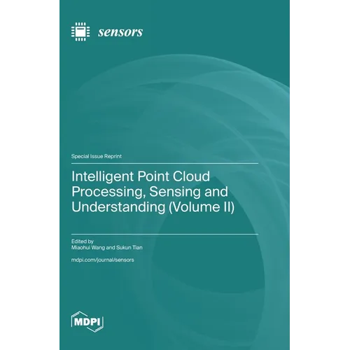 Intelligent Point Cloud Processing, Sensing and Understanding (Volume II)