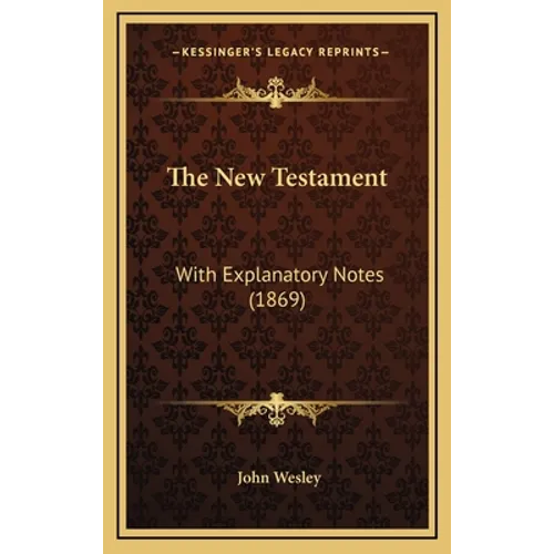 The New Testament: With Explanatory Notes (1869)