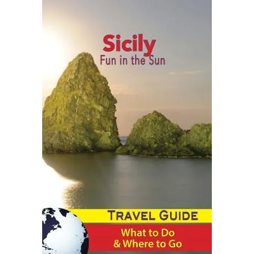 Sicily Travel Guide: Fun in the Sun - What to Do & Where to Go