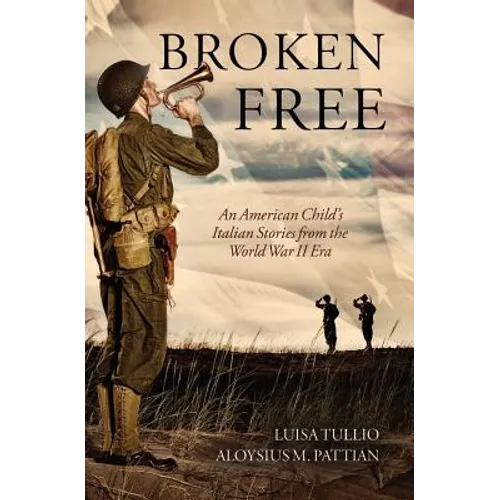 Broken Free: An American Child's Italian Stories from the World War II Era