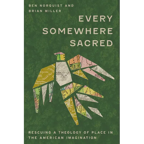 Every Somewhere Sacred: Rescuing a Theology of Place in the American Imagination