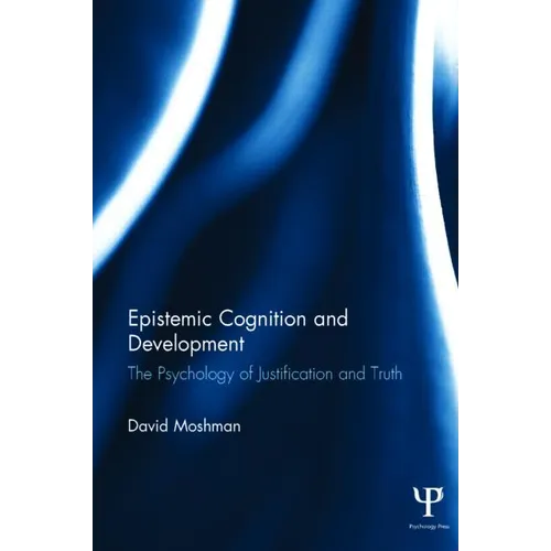 Epistemic Cognition and Development: The Psychology of Justification and Truth