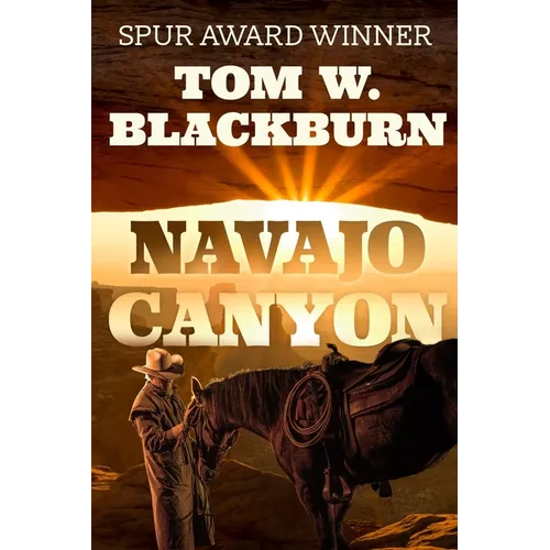 Navajo Canyon: Frontier Novel of Warfare, Six-Guns, and an Enemies to Lovers Romance