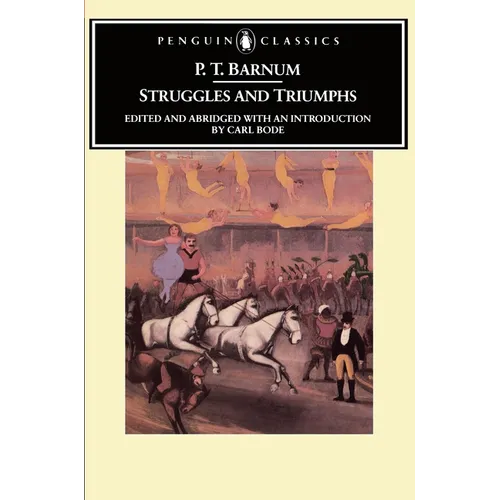 Struggles and Triumphs: Or, Forty Years' Recollections of P.T. Barnum
