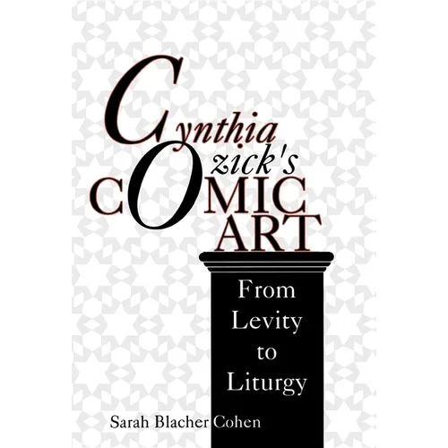 Cynthia Ozick S Comic Art: From Levity to Liturgy
