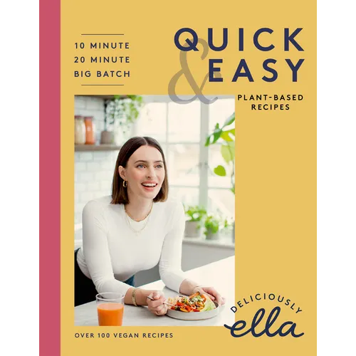 Deliciously Ella Making Plant-Based Quick and Easy: 10-Minute Recipes, 20-Minute Recipes, Big Batch Cooking