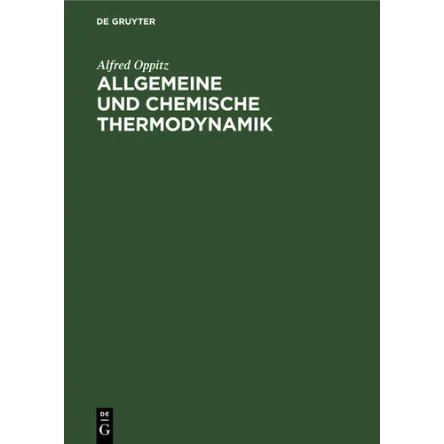 Allgemeine Und Chemische Thermodynamik: Kurzes Lehrbuch Und Nachschlageschrift Für Ingenieure Und Technische Physiker