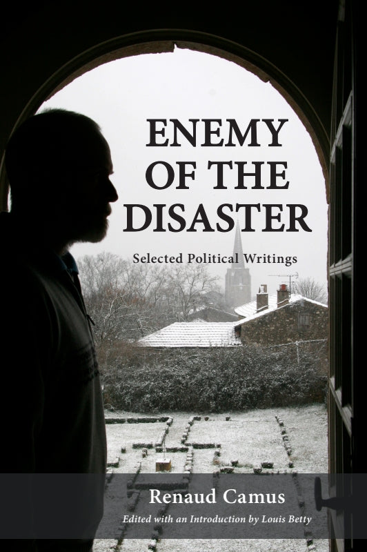 Enemy of the Disaster: Selected Political Writings of Renaud Camus - HARDCOVER Book