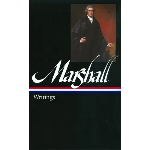 John Marshall: Writings (Loa #198)