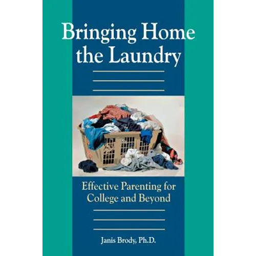 Bringing Home the Laundry: Effective Parenting for College and Beyond