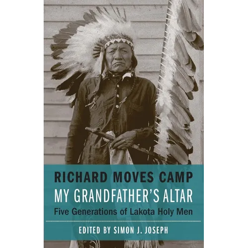 My Grandfather's Altar: Five Generations of Lakota Holy Men