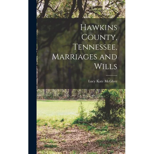 Hawkins County, Tennessee, Marriages and Wills