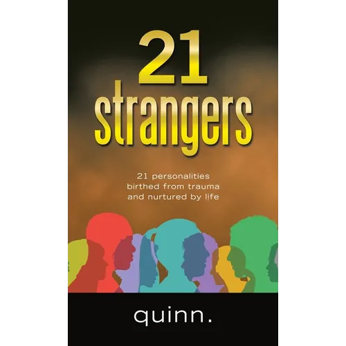 21 strangers: 21 personalities birthed from trauma and nurtured by life