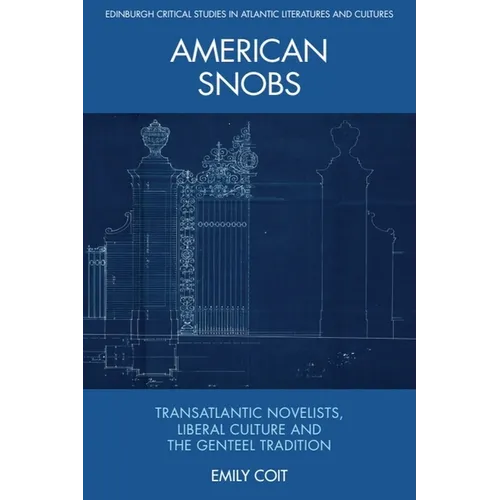 American Snobs: Transatlantic Novelists, Liberal Culture and the Genteel Tradition